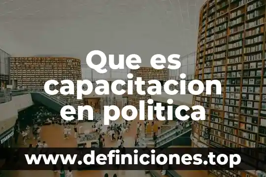 Qué es capacitación de productos 8 Que es capacitacion en politica