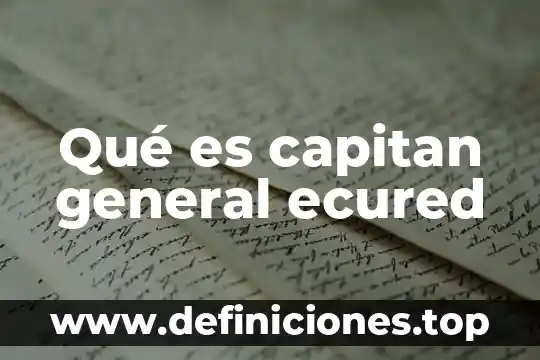 Qué es una institución en general 4 Qué es capitan general ecured