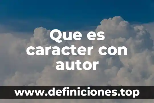 Que es trayetora de autor 8 Que es caracter con autor