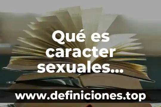 Qué es caracter sexuales primarios
