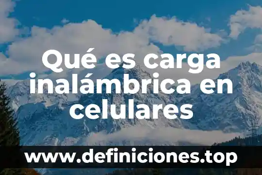 Que es la red inalámbrica de área amplia 5 Qué es carga inalámbrica en celulares