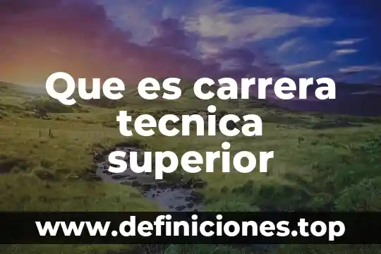 Que es carrera tecnica superior