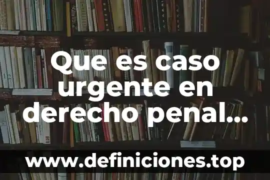 Qué es la donación de órganos trackid sp-006 4 Que es caso urgente en derecho penal trackid sp-006