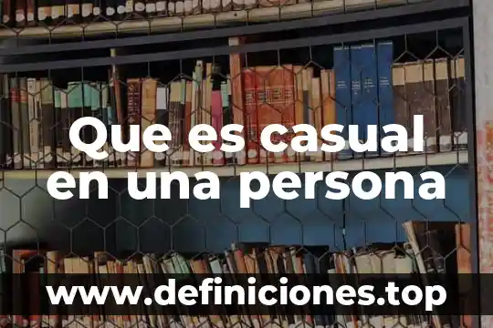 Que es coaccionar a una persona 7 Que es casual en una persona