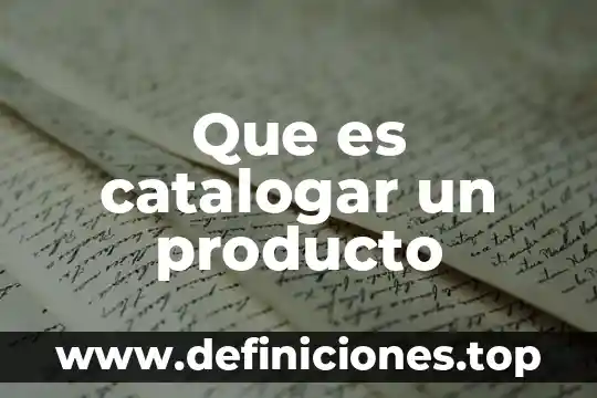 Que es demostracion de producto 8 Que es catalogar un producto