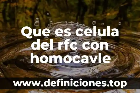 Acuses del rfc que es 3 Que es celula del rfc con homocavle