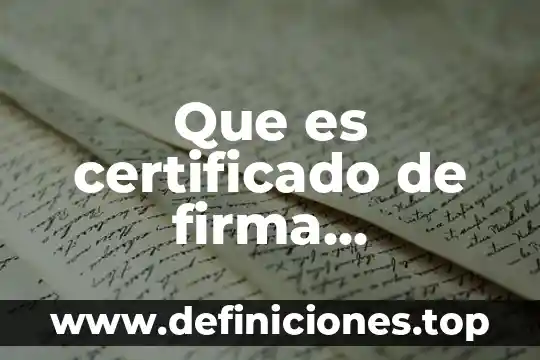 Que es calibracion en electronica 5 Que es certificado de firma electr贸nica en el sat