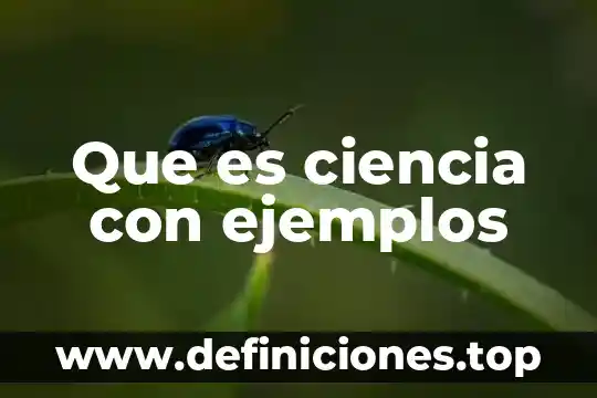 Que es ciencia con ejemplos