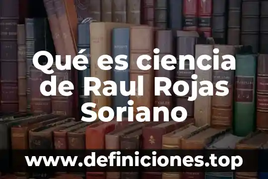 Que es la ciencia para karl marx 3 Qué es ciencia de Raul Rojas Soriano