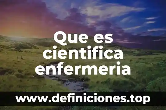 Que es la investigación científica biomédica 8 Que es cientifica enfermeria