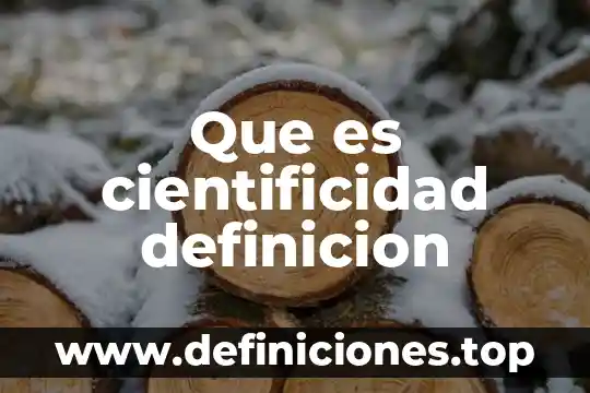 Que es cientificidad definicion