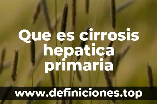 Que es el perimetro para primaria 4 Que es cirrosis hepatica primaria