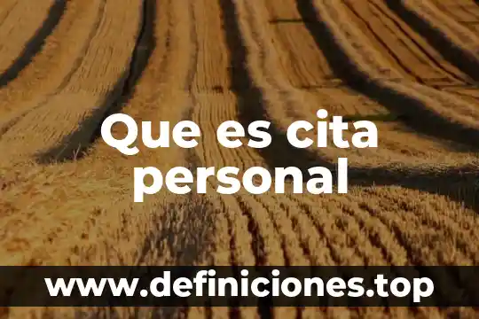 Que es cita personal