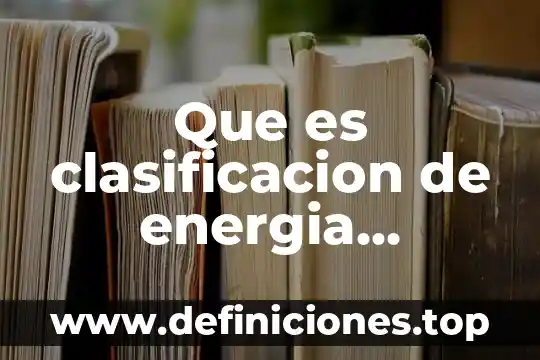Que es clasificacion de energia electrica