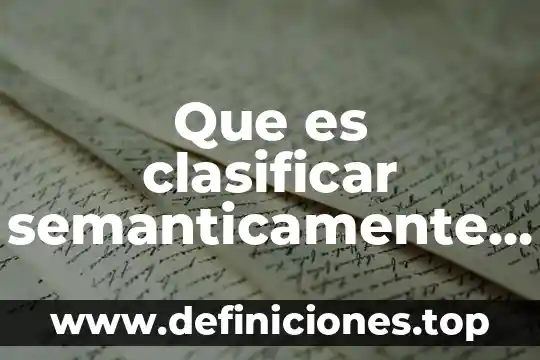 Qué es la palabra hola 8 Que es clasificar semanticamente una palabra