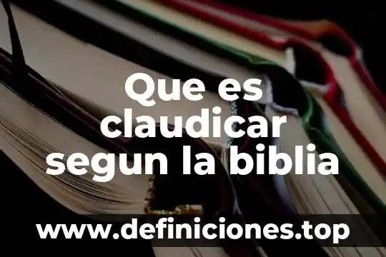 Que es claudicar segun la biblia