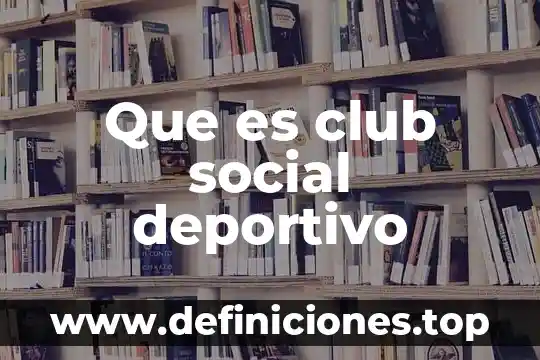 Que es club social deportivo