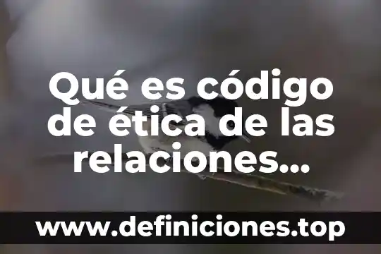 Qué es código de ética de las relaciones públicas