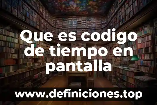 Que es tiempo de recuperacion economica 7 Que es codigo de tiempo en pantalla