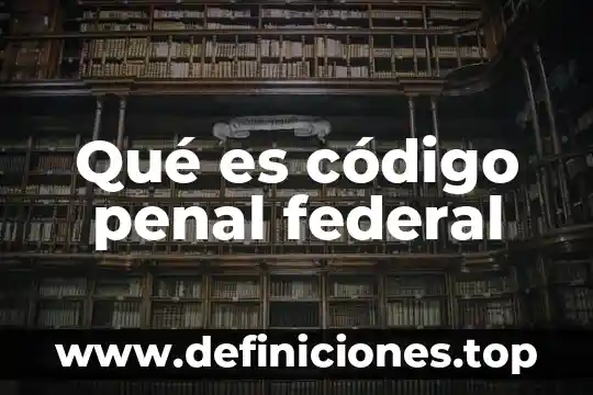Ley federal de adquisiciones que es una licitación simplificada 8 Qué es código penal federal
