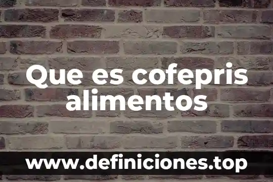 Que es una prueba biologica en alimentos 3 Que es cofepris alimentos