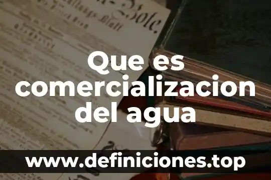 Que es comercializacion del agua