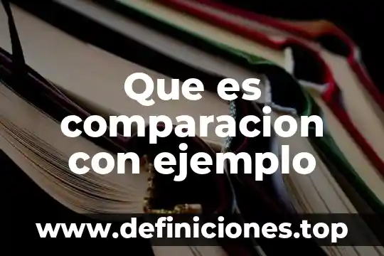 Qué es simil o comparación y ejemplos 5 Que es comparacion con ejemplo
