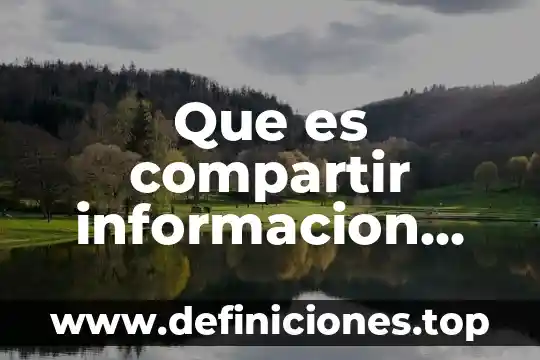 Que es un resumen critica comparativa 3 Que es compartir informacion critica en la logista