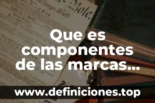 Qué es exclusividad en una empresa marcas 3 Que es componentes de las marcas graficas