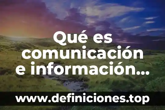 Que es el top trends comunicación 4 Qué es comunicación e información y diferencias