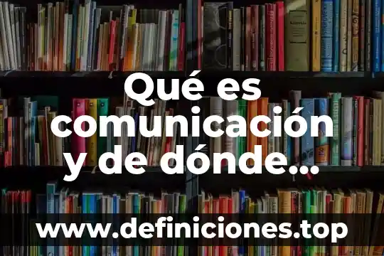 Que es la energia termica y de donde proviene 5 Qué es comunicación y de dónde proviene