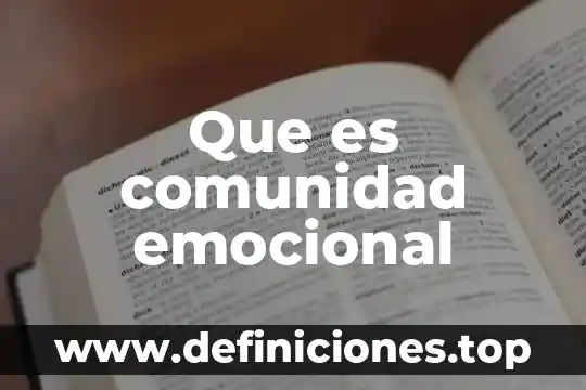 Qué es la comunidad escrita 8 Que es comunidad emocional
