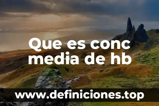 Factor humano que es y características 5 Que es conc media de hb