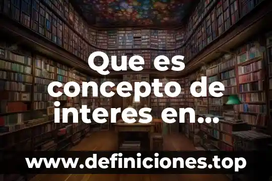 Que es concepto de interes en matematicas