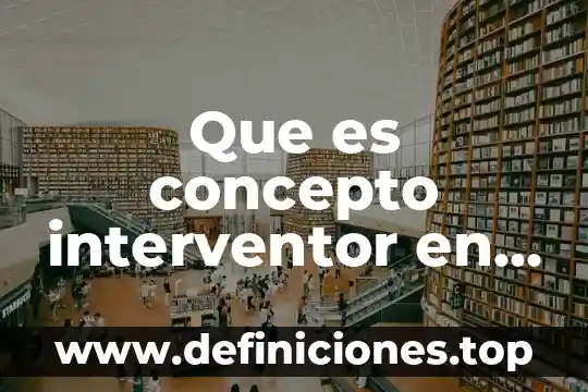 Que es concepto interventor en derecho mercantil