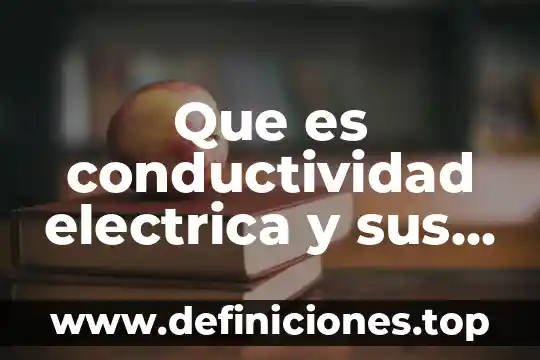 Que es traccion electrica 4 Que es conductividad electrica y sus unidades