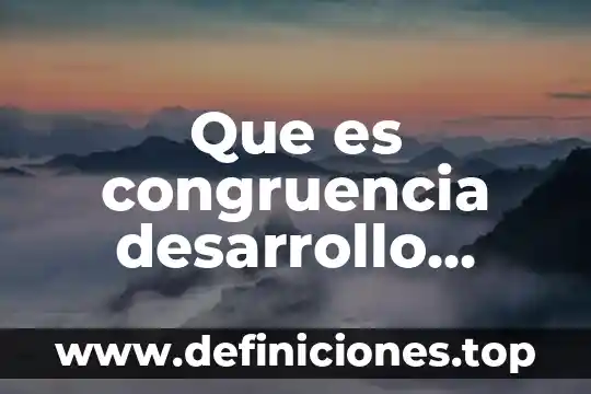 Que es congruencia desarrollo humano