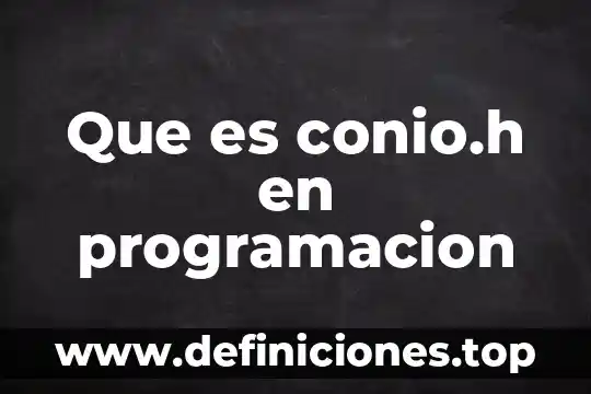 Que es jerarquia de consulta programacion 7 Que es conio.h en programacion