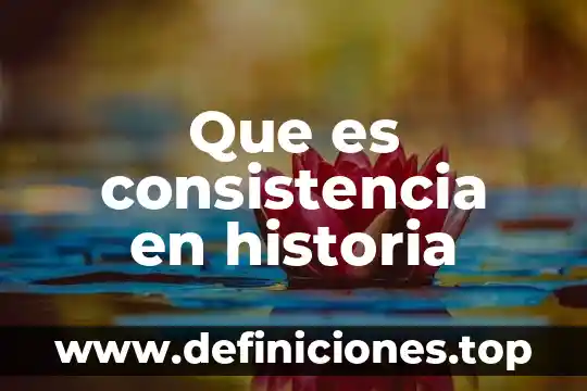 Qué es dominicos en historia 7 Que es consistencia en historia