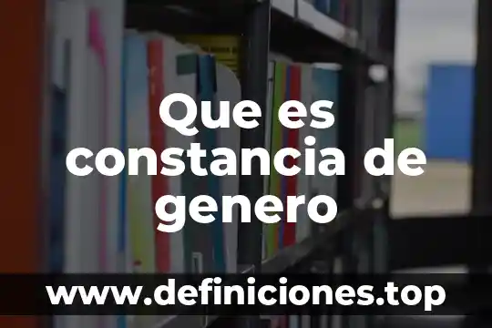 Qué es tecno género tecnológico 4 Que es constancia de genero