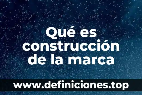 Qué es construcción de la marca