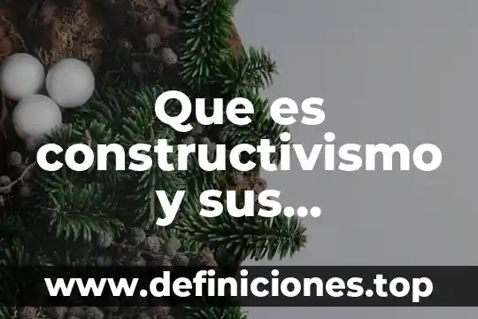 Que es incrementar los recursos 4 Que es constructivismo y sus caracteristicas