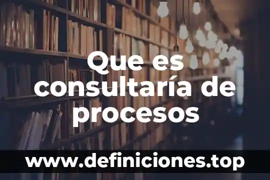Que es diagramacion de procesos 5 Que es consultaría de procesos