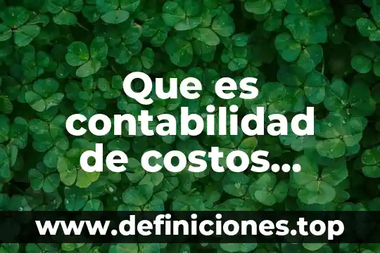 Que es un centro de costos soriana 8 Que es contabilidad de costos directos