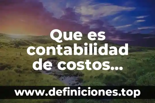 Qué es la moral para varios autores 7 Que es contabilidad de costos segun varios autores