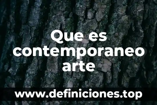 Que es contemporaneo arte