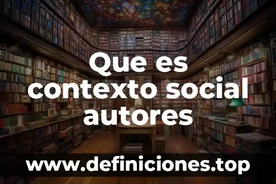 Que es contexto social autores