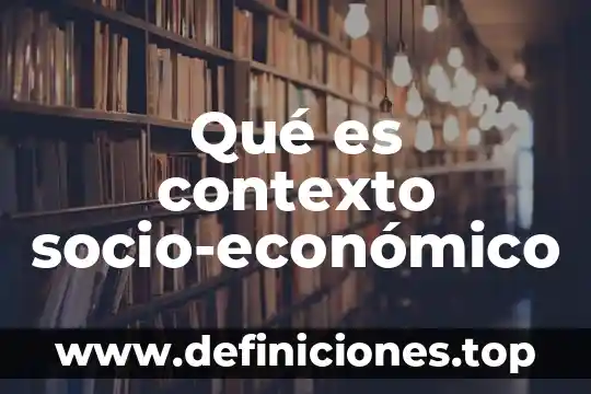 Qué es contexto socio-económico