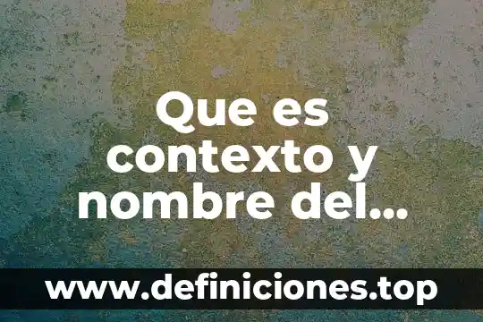 Que es trabajo mecanico nombre sus unidades 8 Que es contexto y nombre del autor que lo dice