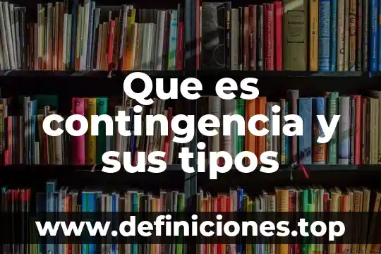 Planes de contingencia que es 5 Que es contingencia y sus tipos